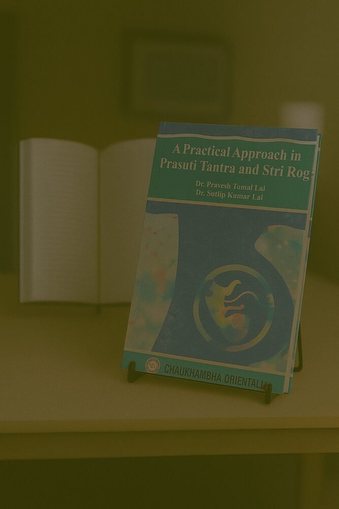 A Practical Approach in Prasuti Tantra & Stri Roga